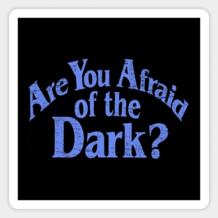 Afraid of the Dark Magnet